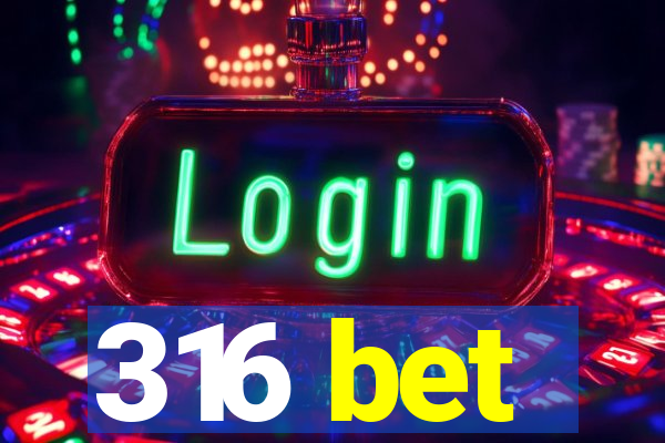 316 bet
